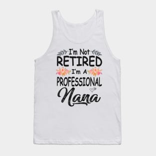 nana im not retired im a professional nana Tank Top